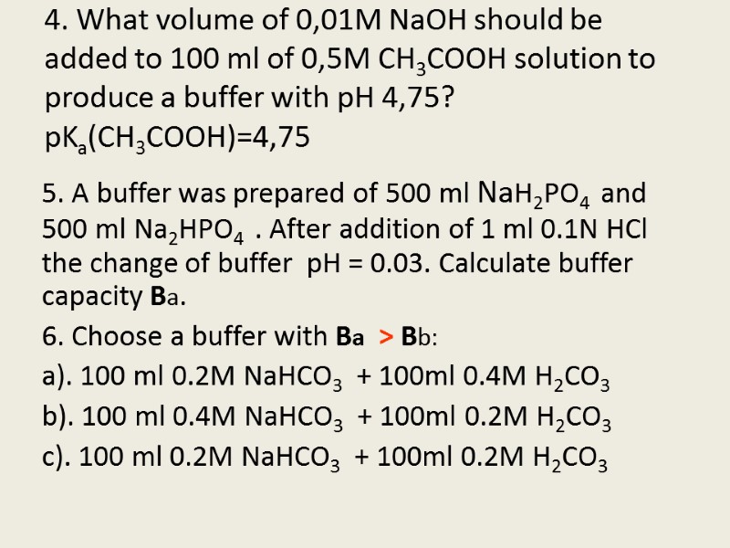 4. What volume of 0,01M NaOH should be added to 100 ml of 0,5M